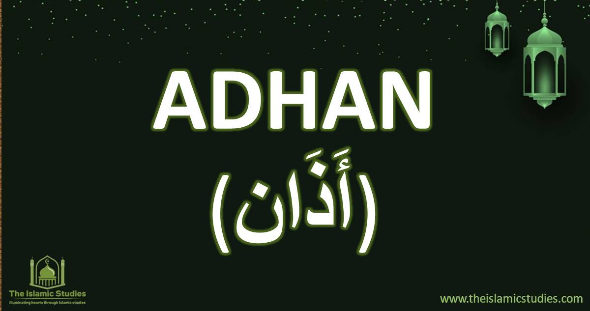 What is Adhan in Islam - the Islamic Studies